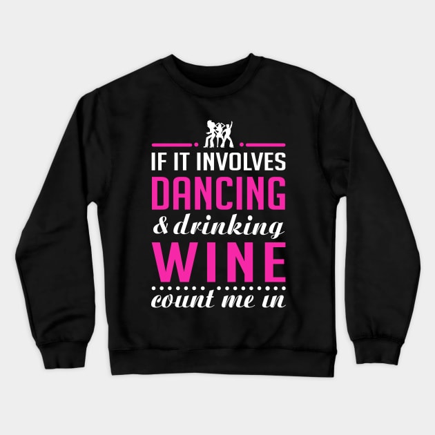 Dancing and Wine Crewneck Sweatshirt by KsuAnn